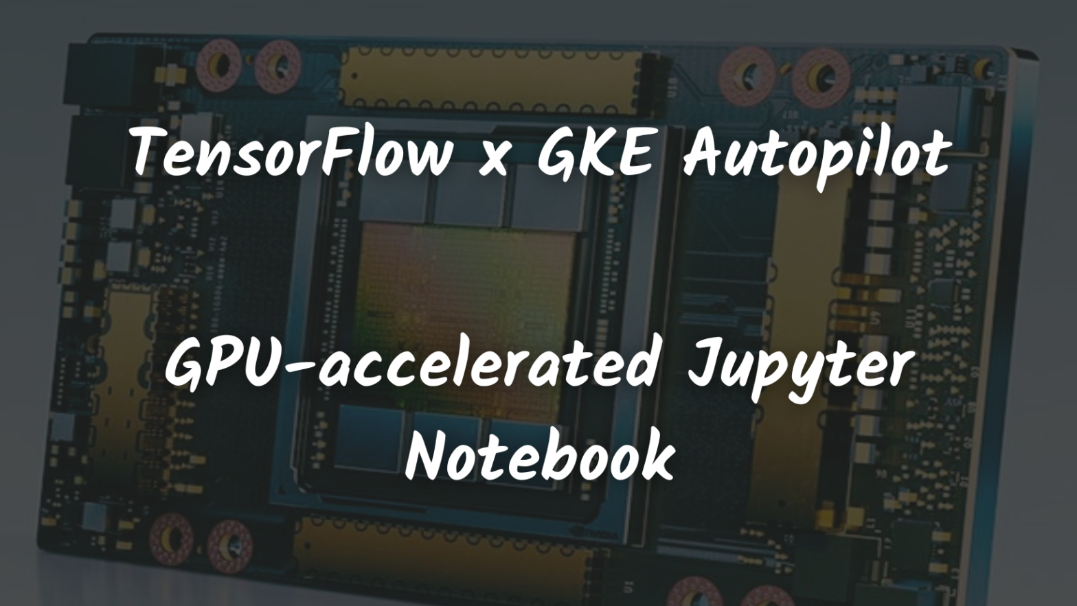 TensorFlow on GKE Autopilot with GPU acceleration William Denniss