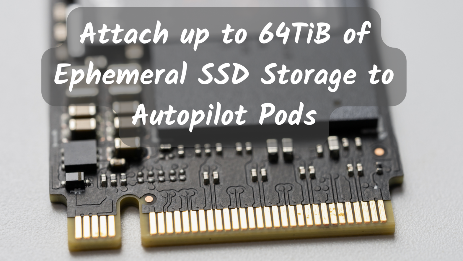 SSD Ephemeral Storage on GKE (including Autopilot) William Denniss